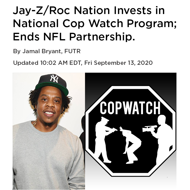 Jay-Z/Roc Nation Invests in  National Cop Watch Program; Ends NFL Partnership.